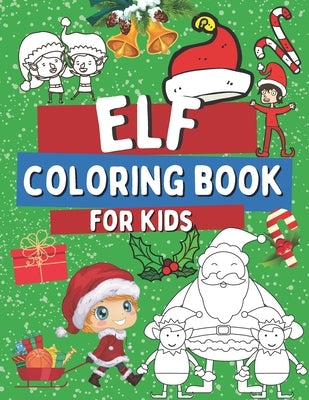 Elf Coloring Book For Kids: Christmas Elves Coloring Pages For Toddlers, Idea for a Holidays Gift by Barrys, Oscar