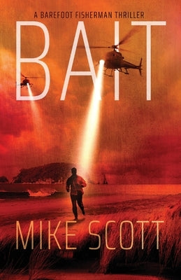 Bait: A Barefoot Fisherman Thriller by Scott, Mike