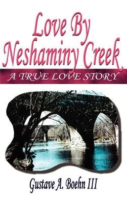 Love by Neshaminy Creek by Boehn, Gustave A., III