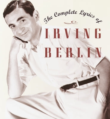 The Complete Lyrics of Irving Berlin by Kimball, Robert