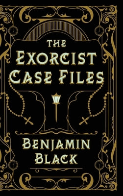 The Exorcist Case Files by Black, Benjamin