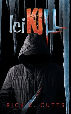 IciKILL by Cutts, Rick E.