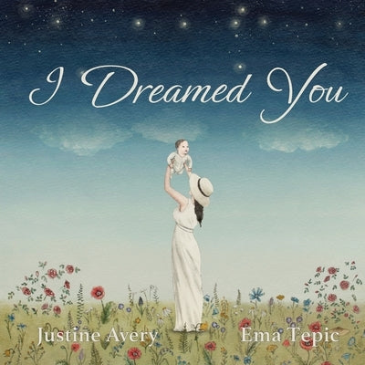 I Dreamed You by Avery, Justine