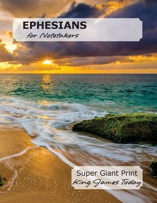 EPHESIANS for Notetakers: Super Giant Print, King James Today by Nafziger, Paula