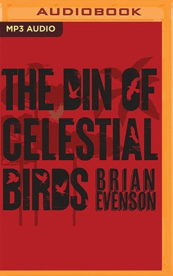 The Din of Celestial Birds by Evenson, Brian