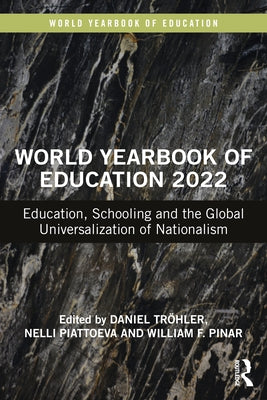 World Yearbook of Education 2022: Education, Schooling and the Global Universalization of Nationalism by Tröhler, Daniel