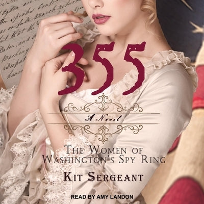 355: A Novel: The Women of Washington's Spy Ring by Landon, Amy