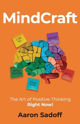 MindCraft: The Art of Positive Thinking RIGHT NOW! by Sadoff, Aaron