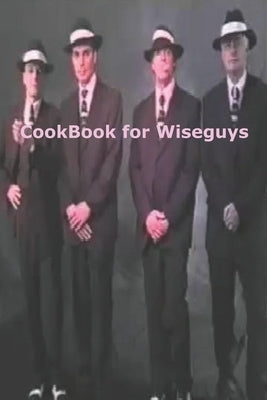 Cookbook for Wiseguys by Van Balen, Joey Teodoor