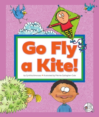 Go Fly a Kite!: (And Other Sayings We Don't Really Mean) by Amoroso, Cynthia