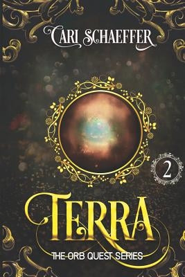 Terra: Book Two: The Orb Quest Series by Schaeffer, Cari