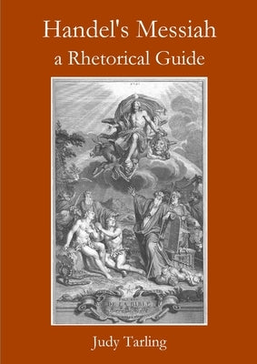 Handel's Messiah: a Rhetorical Guide by Tarling, Judy