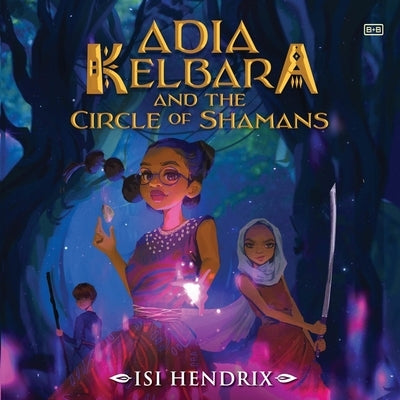 Adia Kelbara and the Circle of Shamans by Hendrix, Isi