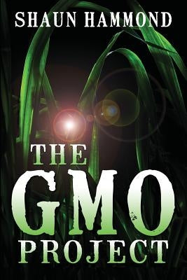 The GMO Project by Hammond, Shaun