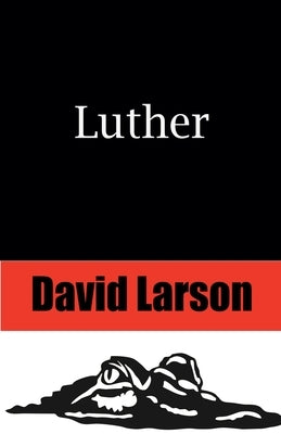 Luther by Larson, David