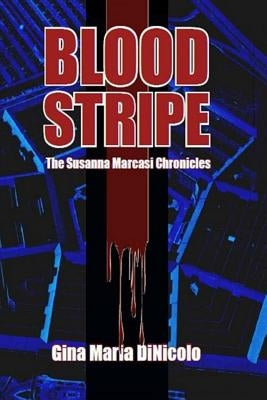 Blood Stripe: The Susanna Marcasi Chronicles by Dinicolo, Gina Maria