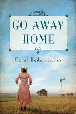 Go Away Home by Bodensteiner, Carol