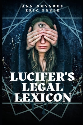 Lucifer's Legal Lexicon: Another Diabolical Diplomatic Dictionary! by Engle, Eric