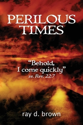 Perilous Times by Brown, Ray D.