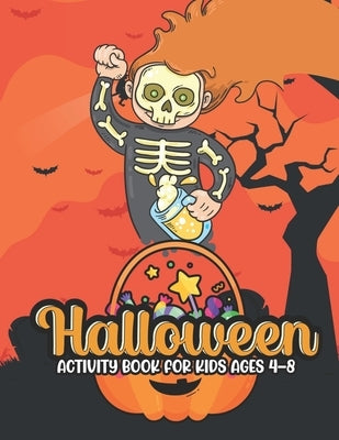 Halloween activity books for kids ages 4-8: 50 Unique Designs, Jack-o-Lanterns, Witches, Haunted Houses, and More by Publisher, Safia