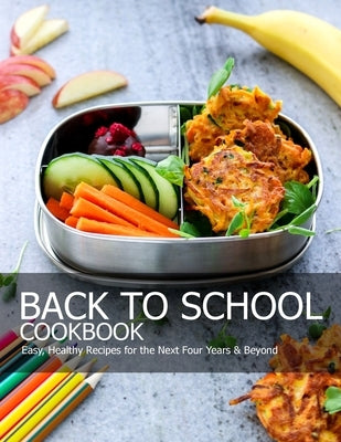 Back To School Cookbook: Easy, Healthy Recipes for the Next Four Years & Beyond by Ledbetter, Matthew W.