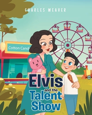 Elvis and the Talent Show by Weaver, Charles