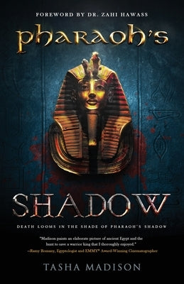 Pharaoh's Shadow: Foreword by Dr. Zahi Hawass by Madison, Tasha