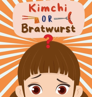 Kimchi or Bratwurst? by Tuell, Wyatt