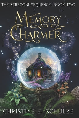 Memory Charmer by Schulze, Christine E.