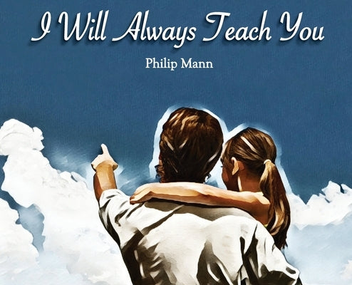 I Will Always Teach You by Mann, Philip T.