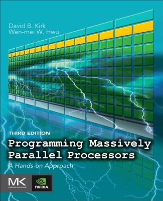 Programming Massively Parallel Processors: A Hands-On Approach by Kirk, David B.