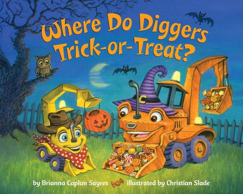 Where Do Diggers Trick-Or-Treat? by Sayres, Brianna Caplan