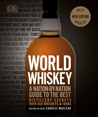 World Whiskey: A Nation-By-Nation Guide to the Best Distillery Secrets by DK