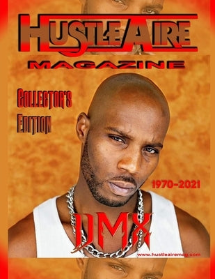 Hustleaire Magazine DMX Collector's Edition by Morrow, Deandre