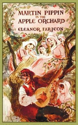 Martin Pippin in the Apple Orchard by Farjeon, Eleanor