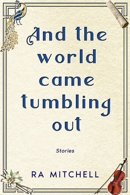 And the world came tumbling out by Mitchell, Ra