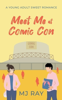 Meet Me at Comic Con by Ray, Mj