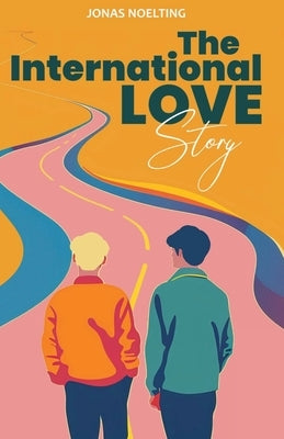 The International Love Story by Noelting, Jonas