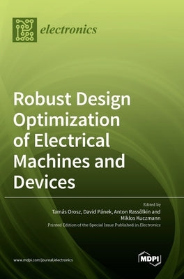 Robust Design Optimization of Electrical Machines and Devices by Orosz, Tam疽