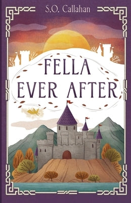 Fella Ever After by Callahan, S. O.