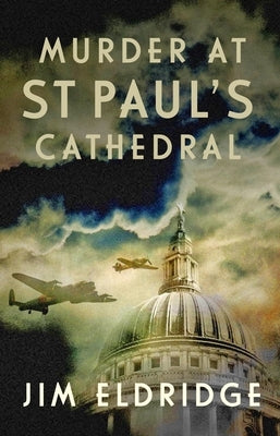 Murder at St Paul's Cathedral: The Gripping Wartime Murder Mystery by Eldridge, Jim