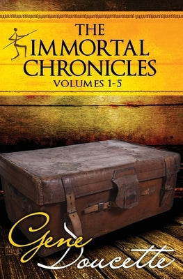 The Immortal Chronicles: Volumes 1-5 by Doucette, Gene