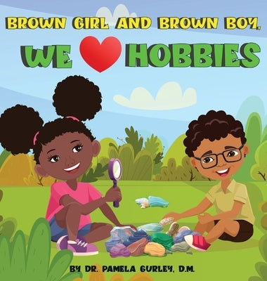 Brown Girl and Brown Boy, We Love Hobbies by Gurley, Pamela