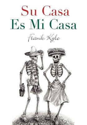 Su Casa Es Mi Casa - 2020 Revised Edition by Kyle, Frank