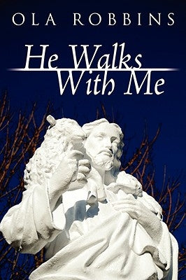 He Walks With Me by Robbins, Ola