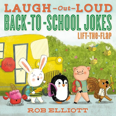 Laugh-Out-Loud Back-To-School Jokes: Lift-The-Flap by Elliott, Rob