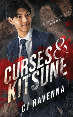 Curses & Kitsune (A Paranormal Yakuza Duet Book 2) by Ravenna, Cj