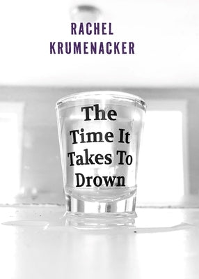 The Time It Takes To Drown by Krumenacker, Rachel