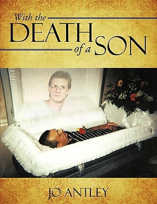 With the Death of a Son by Antley, Jo