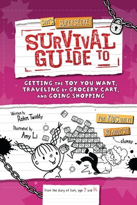 Sam's Supersecret Survival Guide to Getting the Toy You Want, Traveling by Grocery Cart, and Going Shopping by Twiddy, Robin